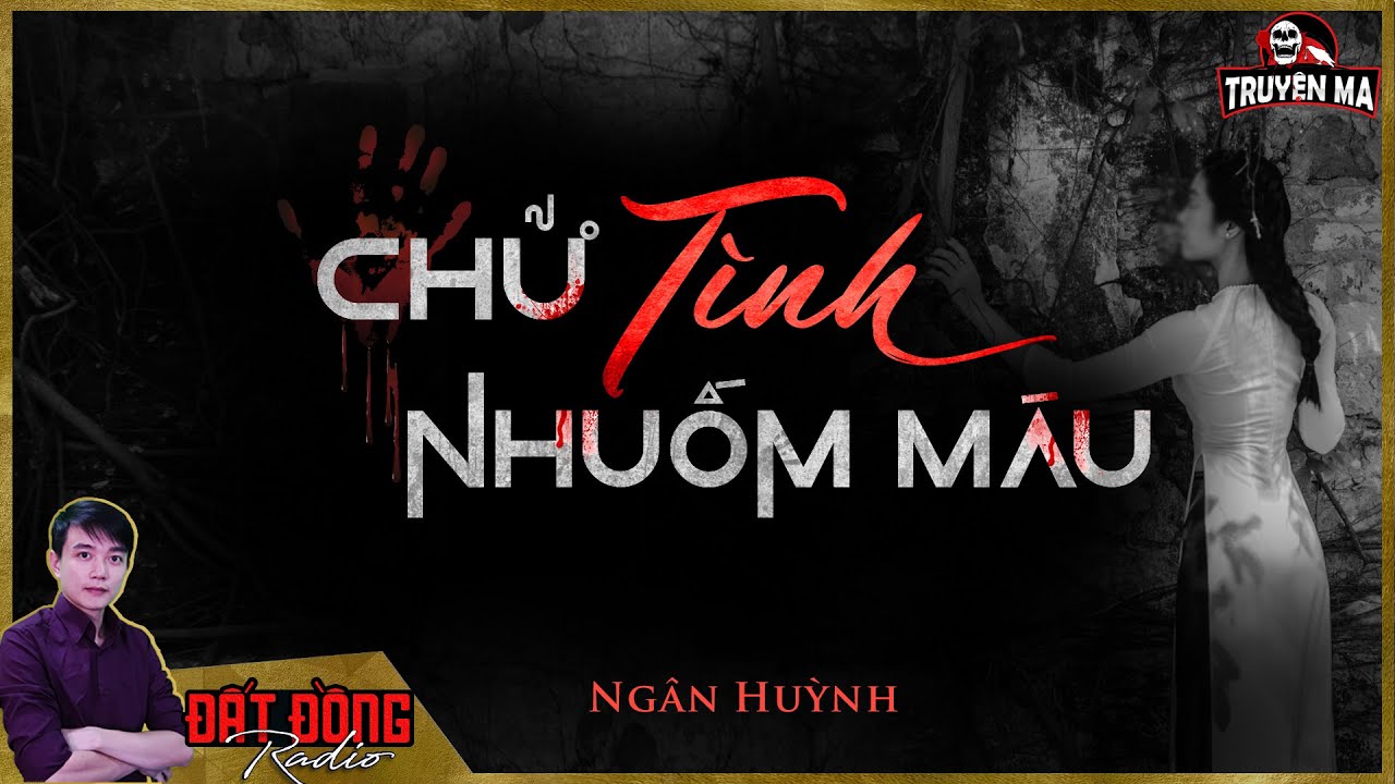 Truyện ma : CHỮ TÌNH NHUỐM MÁU - Những mối tình oan gia trái chủ