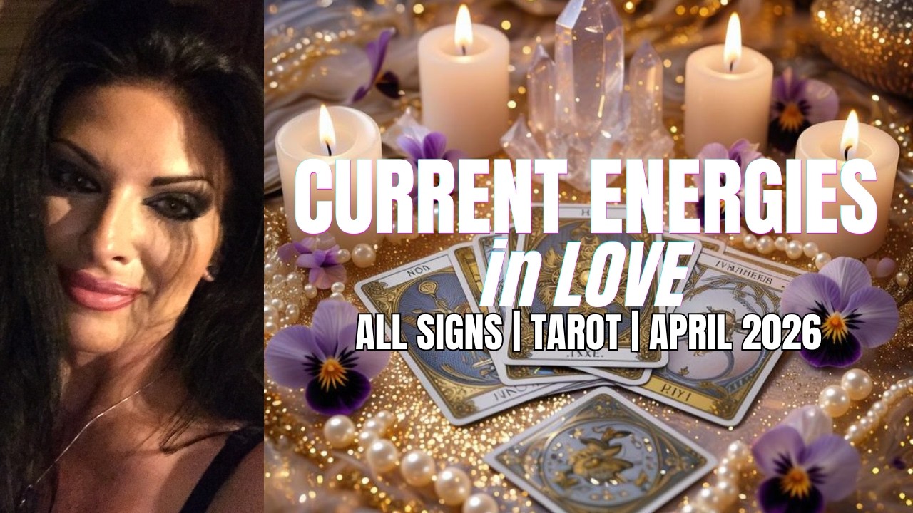 All Signs! Current Energies in Your LOVE LIFE! ~ Tarot Reading ~ April 2026