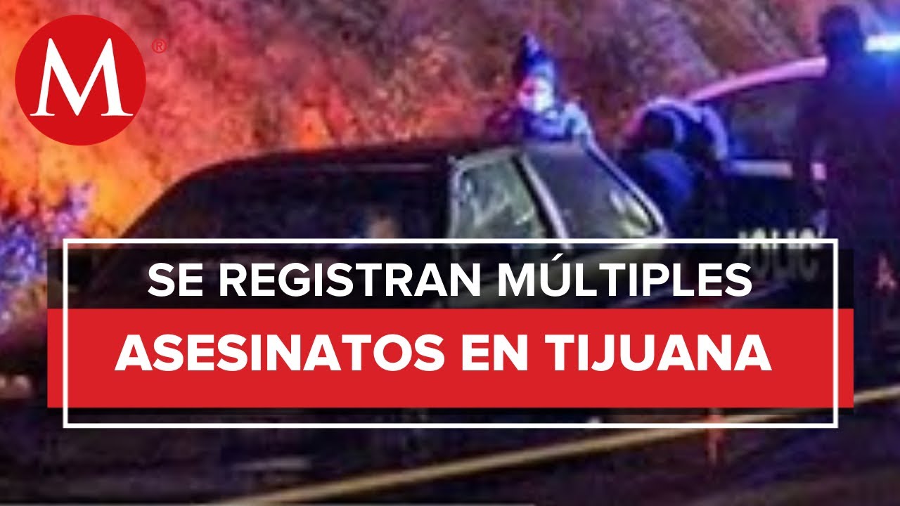 Violencia en Baja California: Matan a nueve personas en Tijuana