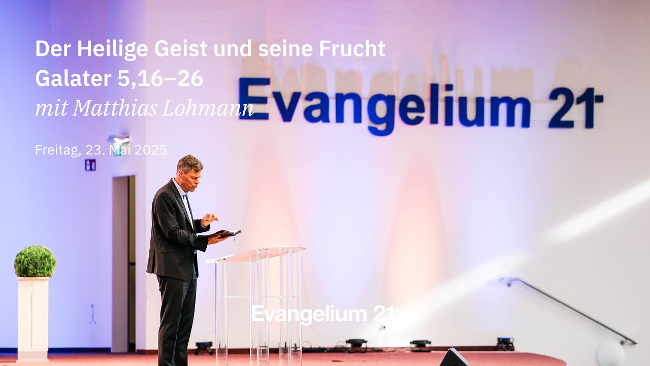 Matthias Lohmann – Der Heilige Geist und seine Frucht | E21-Hauptkonferenz 2025