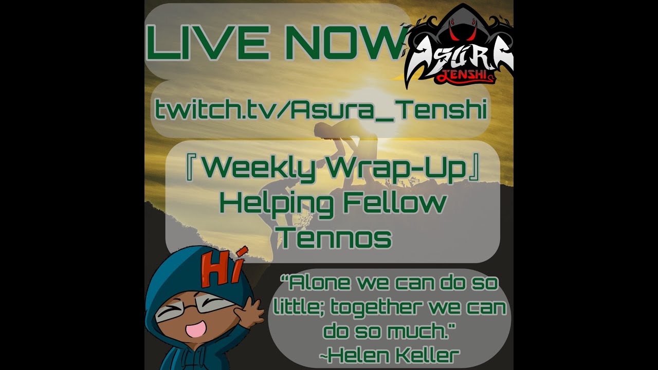 『Weekly Wrap-Up』 | Helping Fellow Tenno