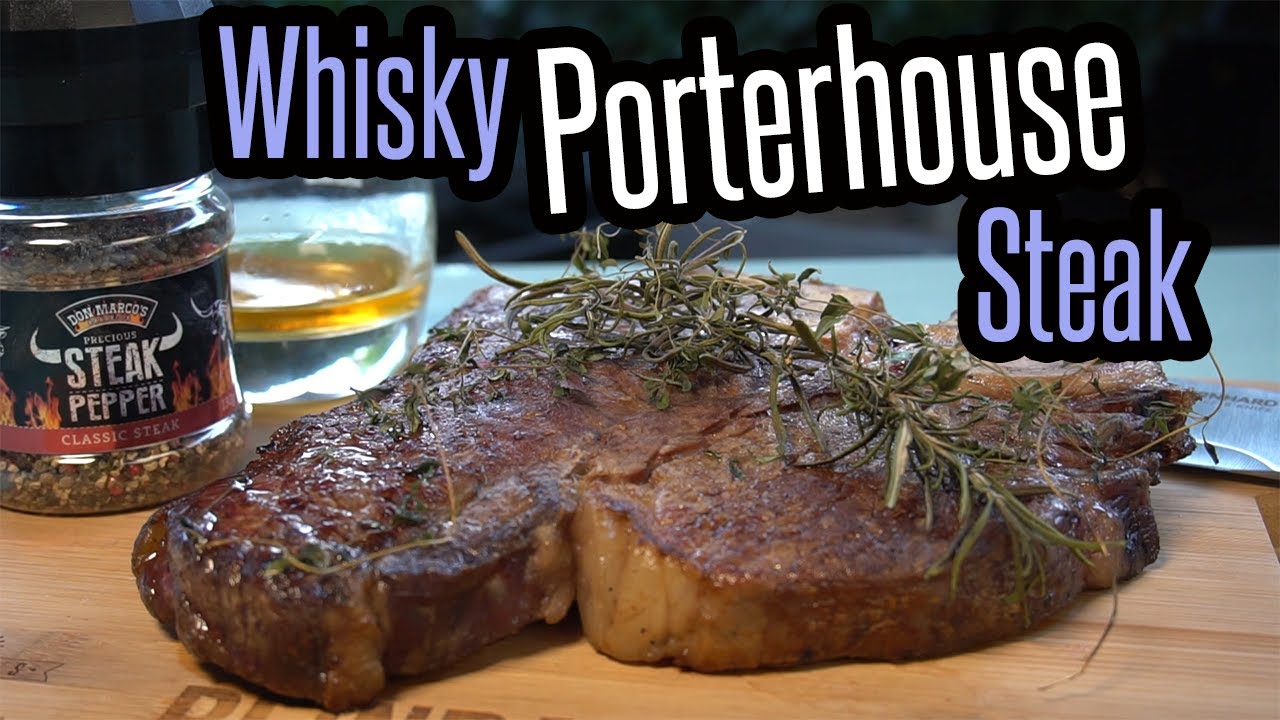 Whisky Porterhouse Steak - auf dem Gasgrill - BBQ & Grillen für jedermann