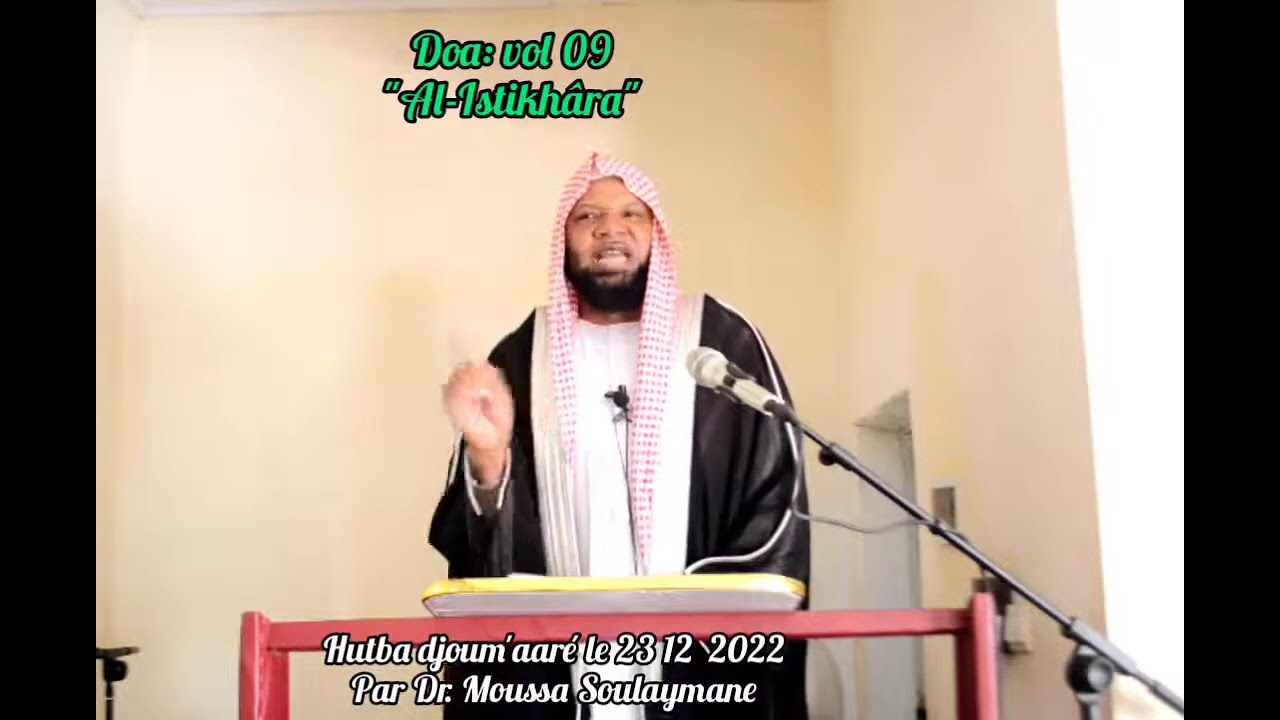 HOUDBA DJOUM'AARÉ  23//12/2022🇨🇲   par dr Moussa Souleymane maroua theme doa vol:9 al-istikhâra