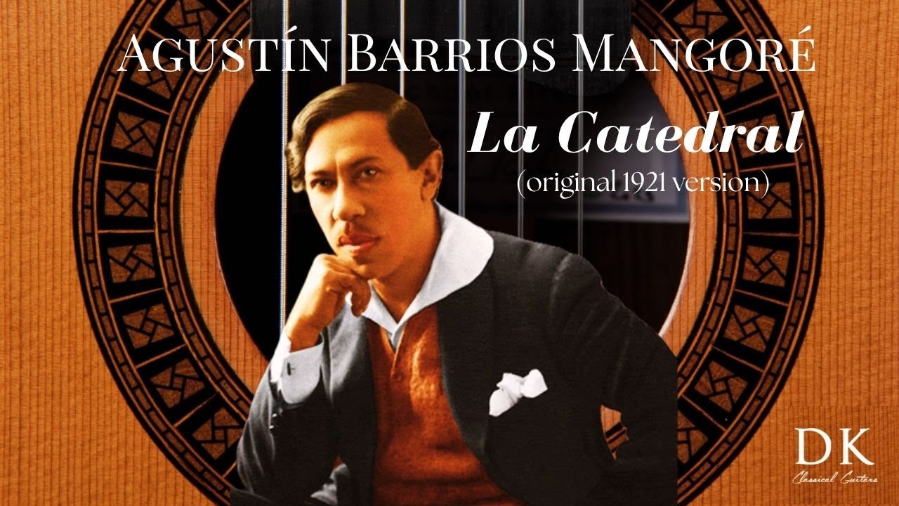 La Catedral (original 1921 version) - Barrios