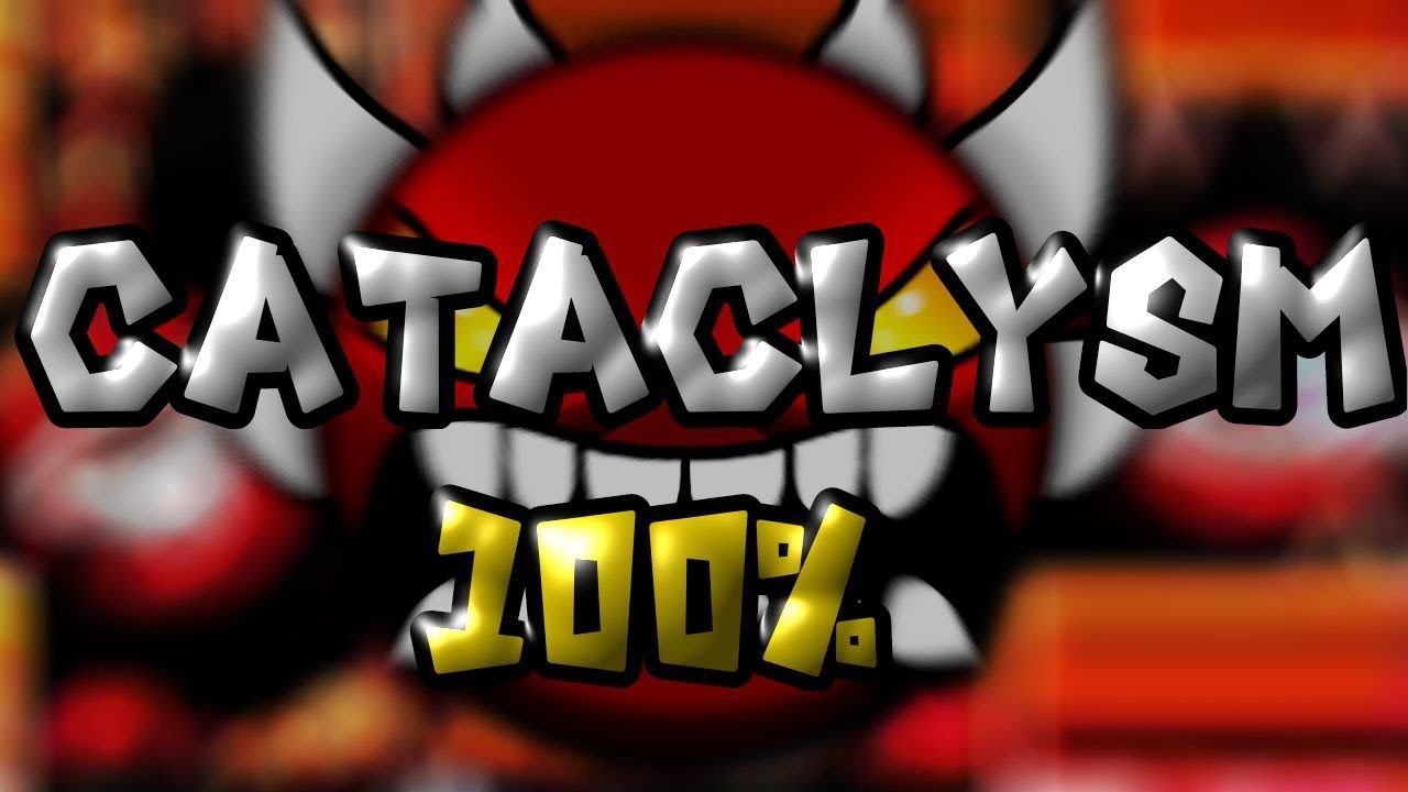 Cataclysm 100% (Extreme Demon)