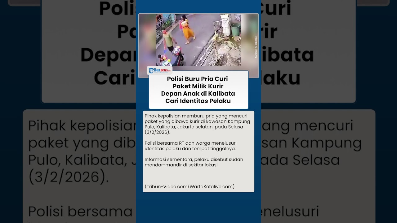 Polisi Buru Ayah yang Santai Curi Paket Depan Anak Istri di Kalibata, Identitas Pelaku Ditelusuri