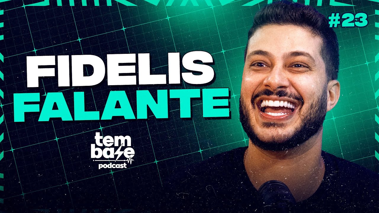 FIDELIS FALANTE - Tem Base Podcast #023