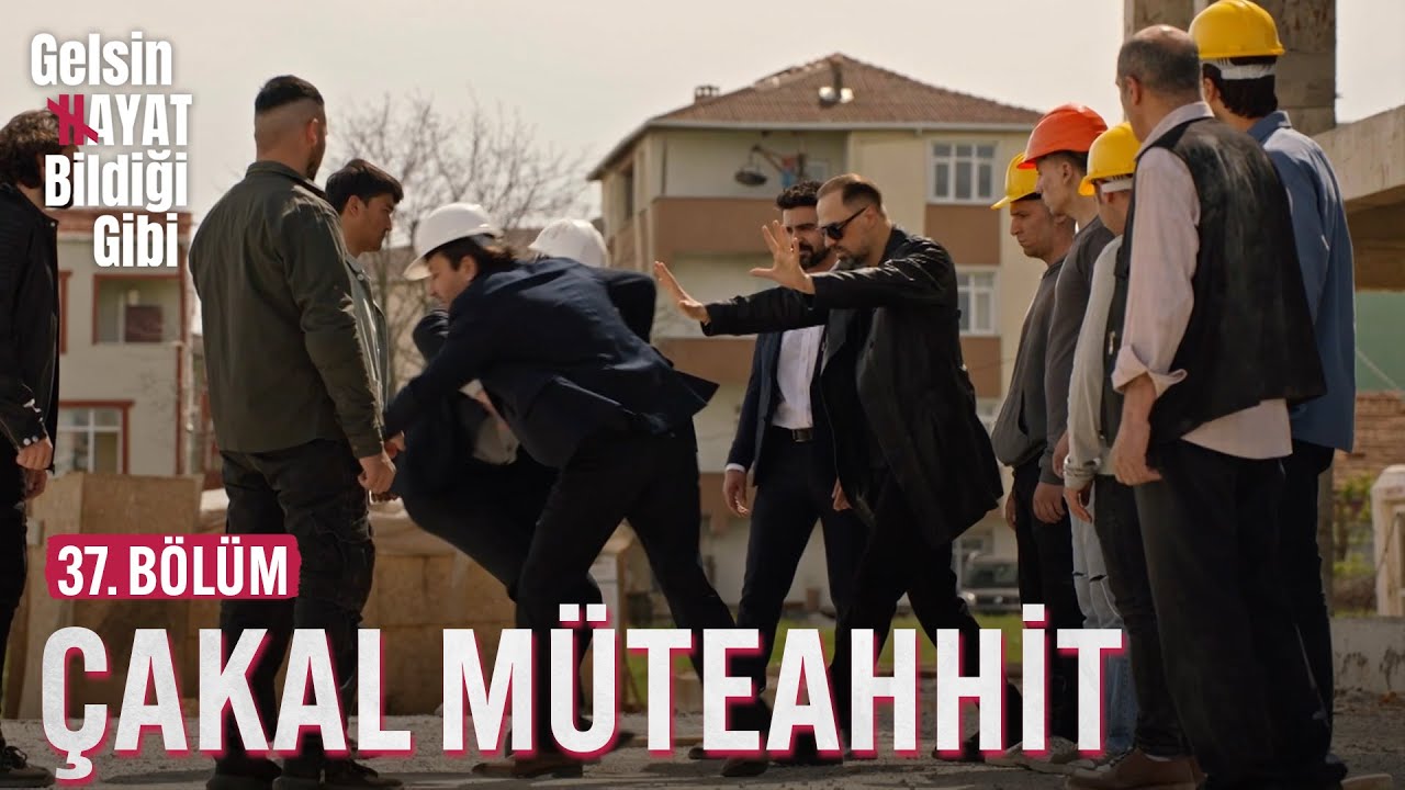 Çakal Müteahhite Unutamayacağı Ders - Gelsin Hayat Bildiği Gibi (37. Bölüm)