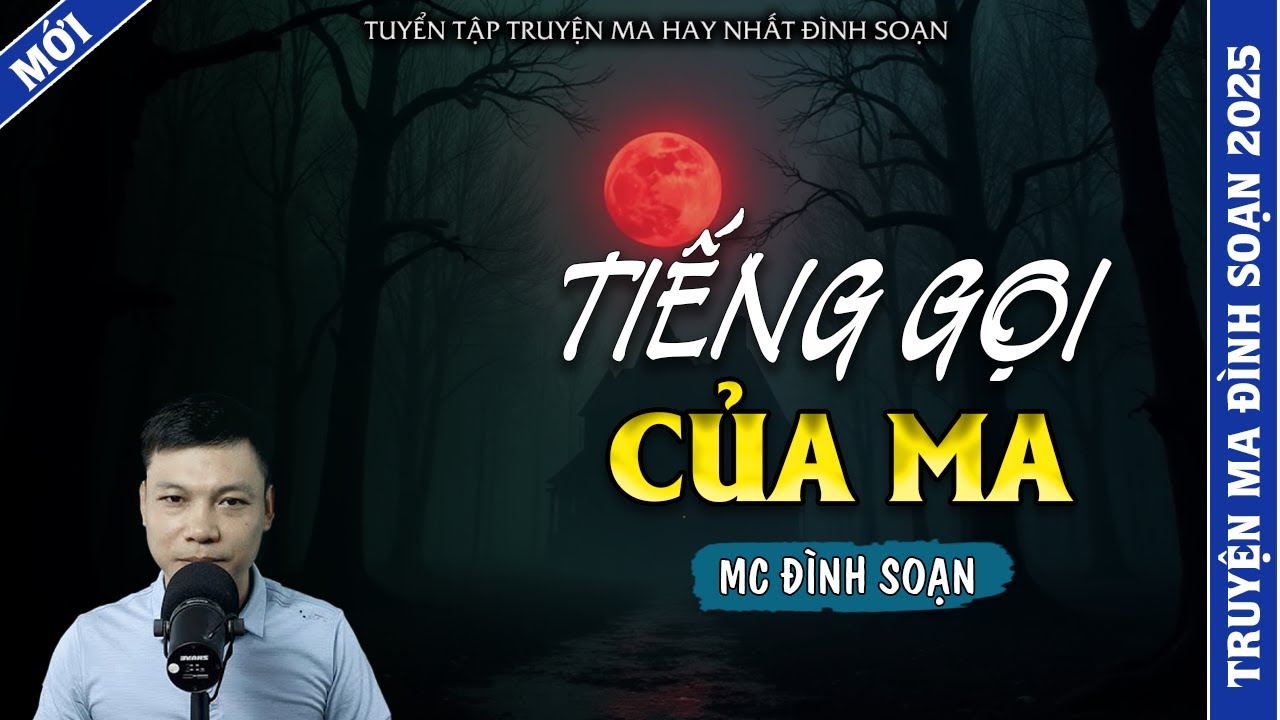 TRUYỆN MA ĐÌNH SOẠN | TIẾNG GỌI CỦA MA | TRUYỆN MA 2026 MC ĐÌNH SOẠN KỂ LẠI