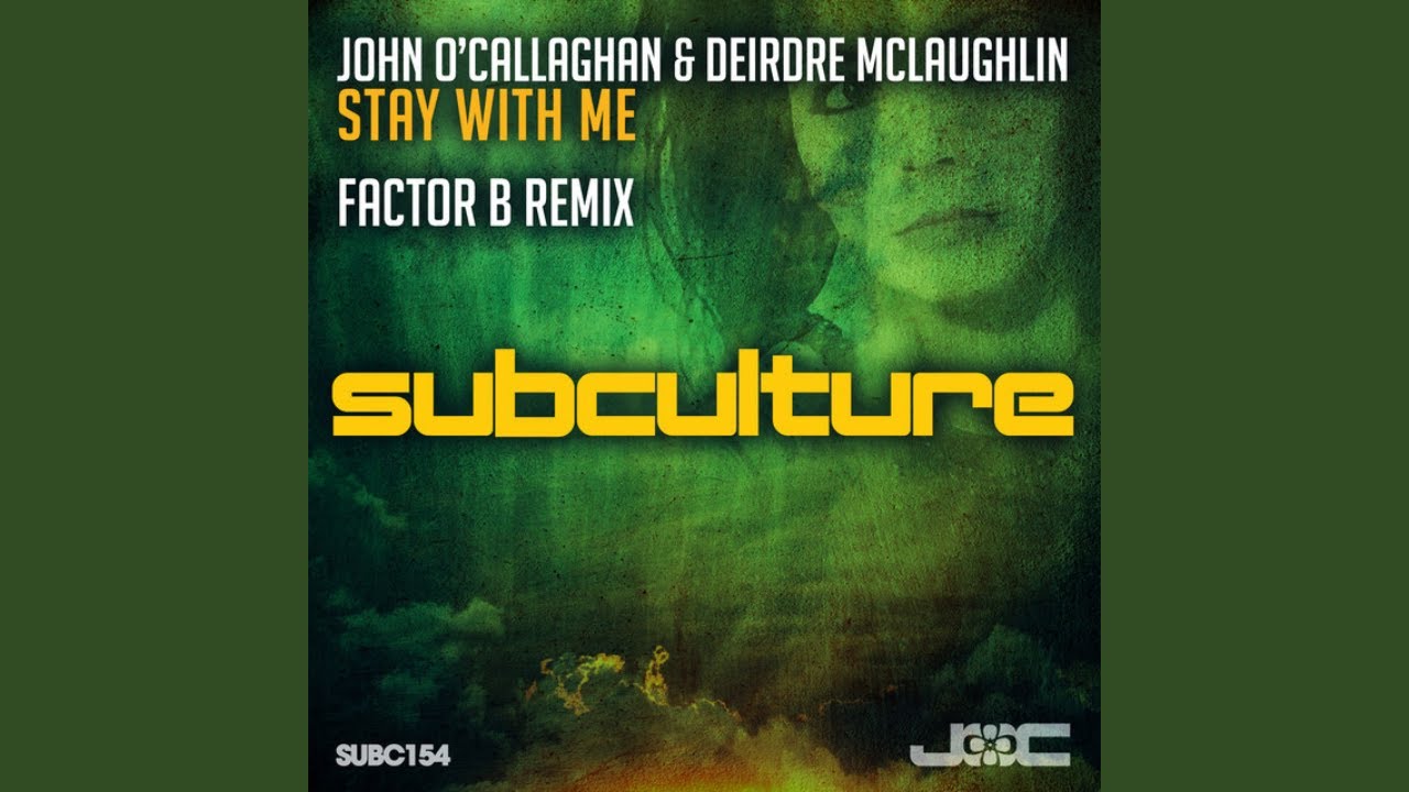 John O'Callaghan & Deirdre McLaughlin - Stay With Me (Factor B Remix)