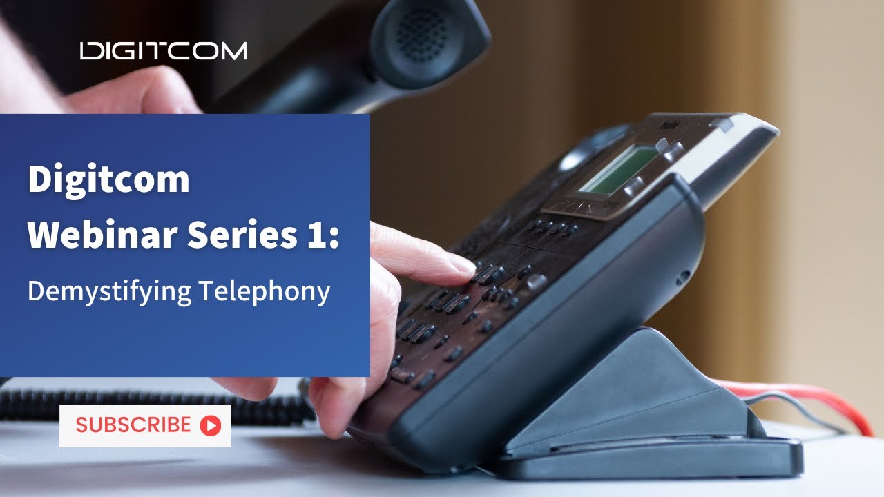 Digitcom Webinar Series 1: Demystifying Telephony
