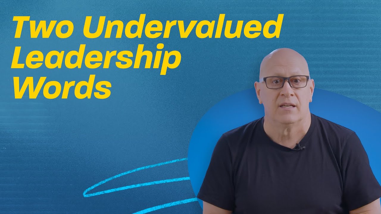 Two Undervalued Leadership Words | Think Like a Leader