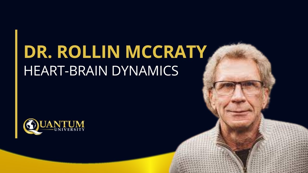 Dr. Rollin McCraty - Heart-Brain Dynamics - Quantum University