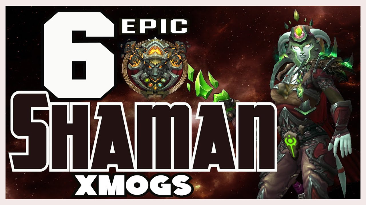 World of Warcraft BFA - 6 Unique Shaman Transmog Sets Shaman Transmog Sets