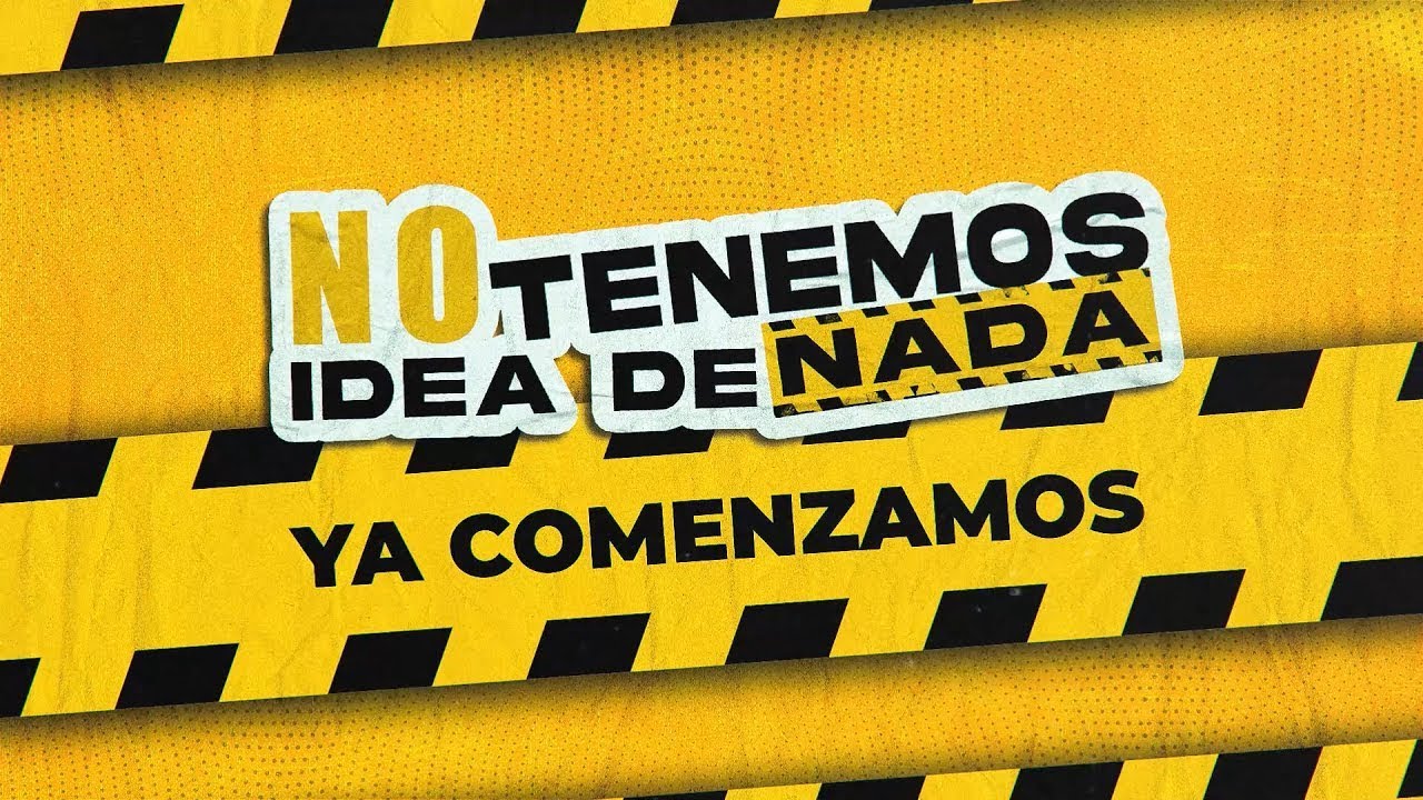 No Tenemos Idea de Nada #1