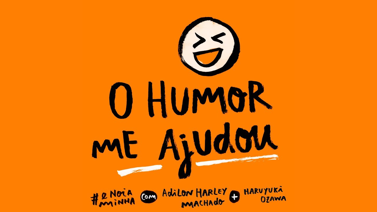 É NÓIA MINHA? - O humor me ajudou, com Adilon Harley Machado e Haruyuki Ozawa