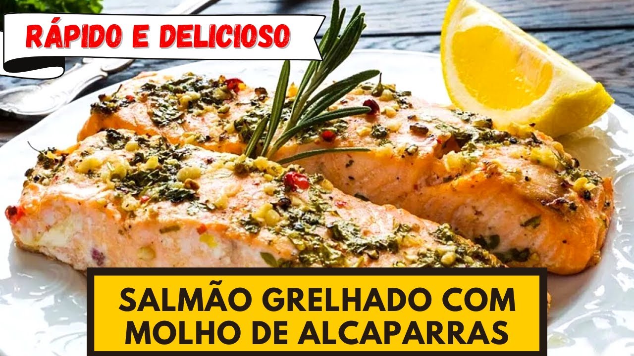 Eu adoro essa receita! E fica pronta em 30 minutos! SALMÃO GRELHADO COM MOLHO DE ALCAPARRAS