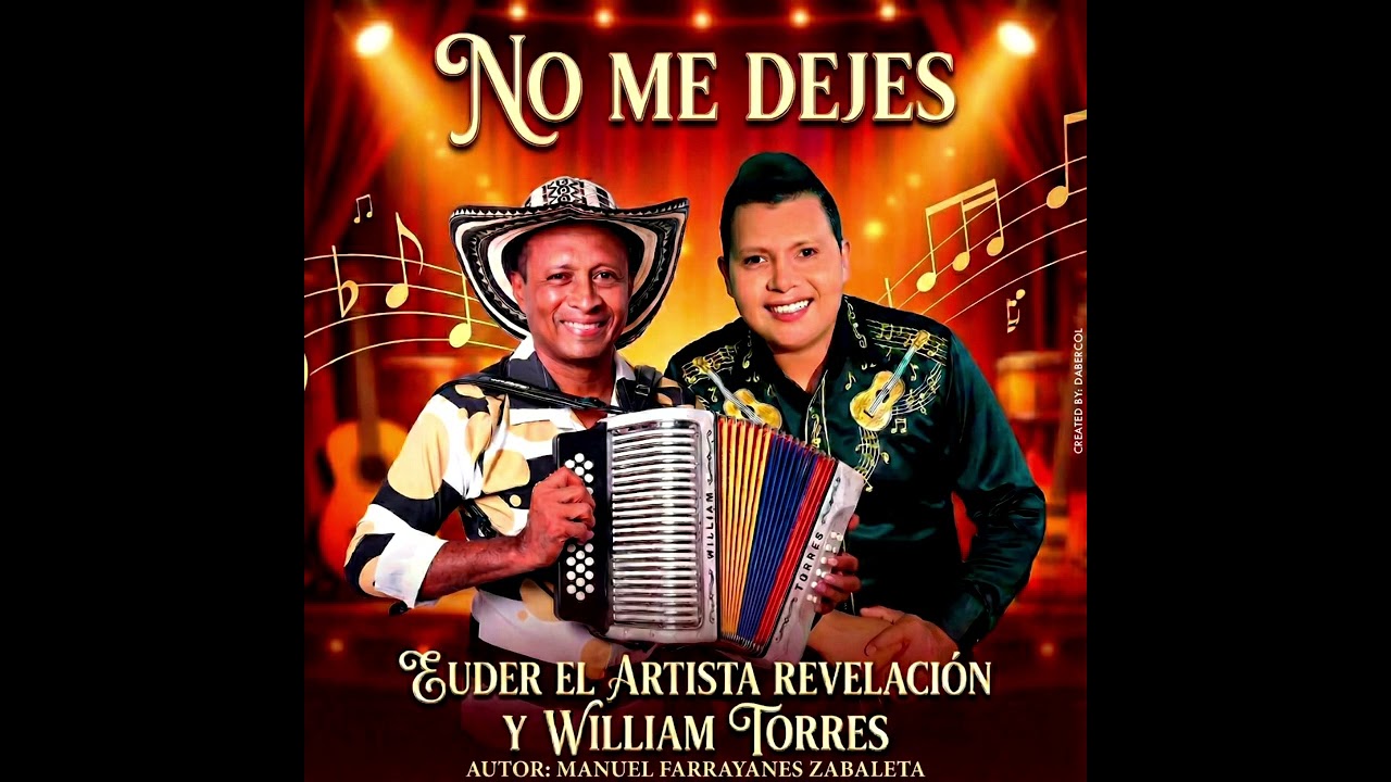 NO ME DEJES | Euder El Artista Revelación,  William Torres |  Autor: Manuel Farrayans Zabaleta