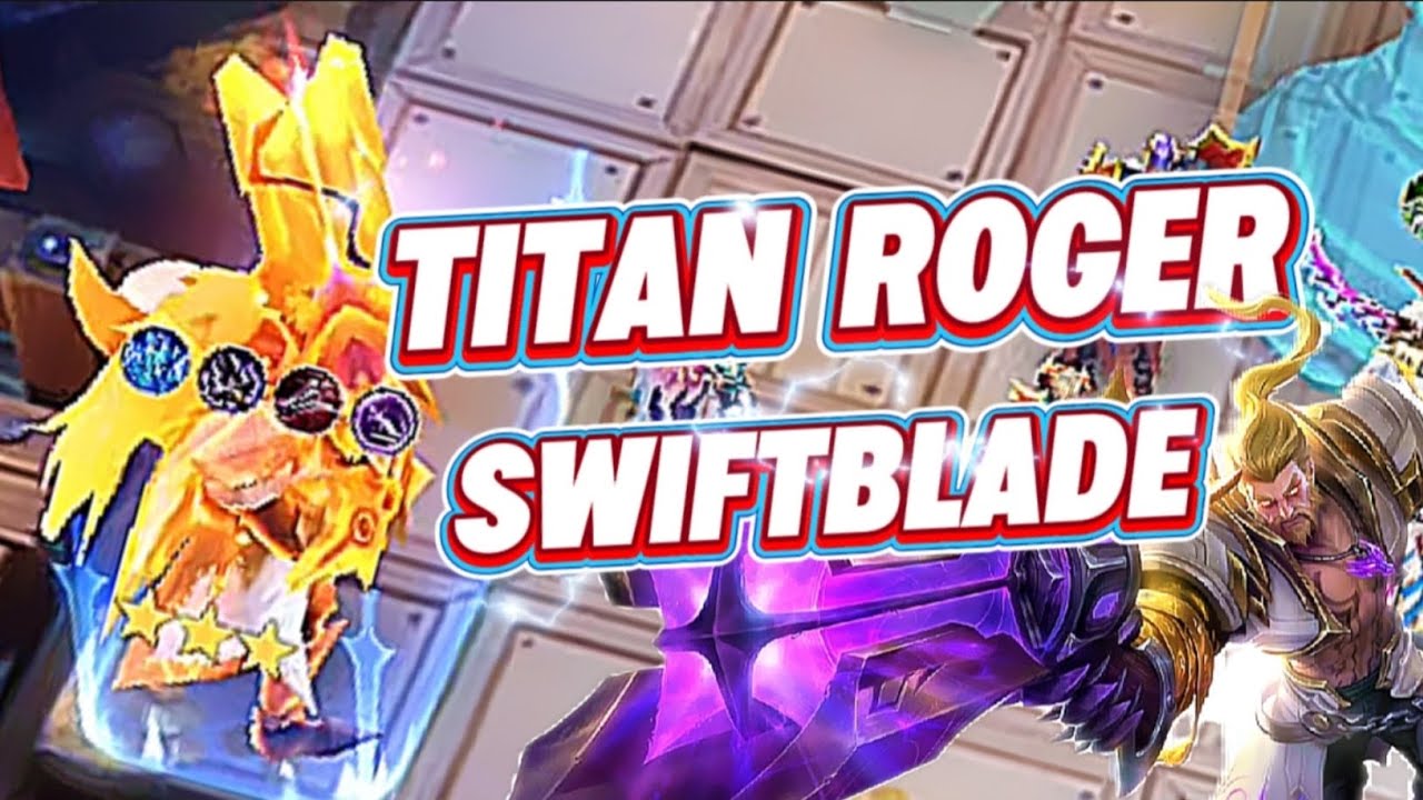 FULL GAME TITAN ROGER SWIFTBLADE B3 – TERLALU KUAT? MENANG TIPIS! | Magic Chess GoGo S5