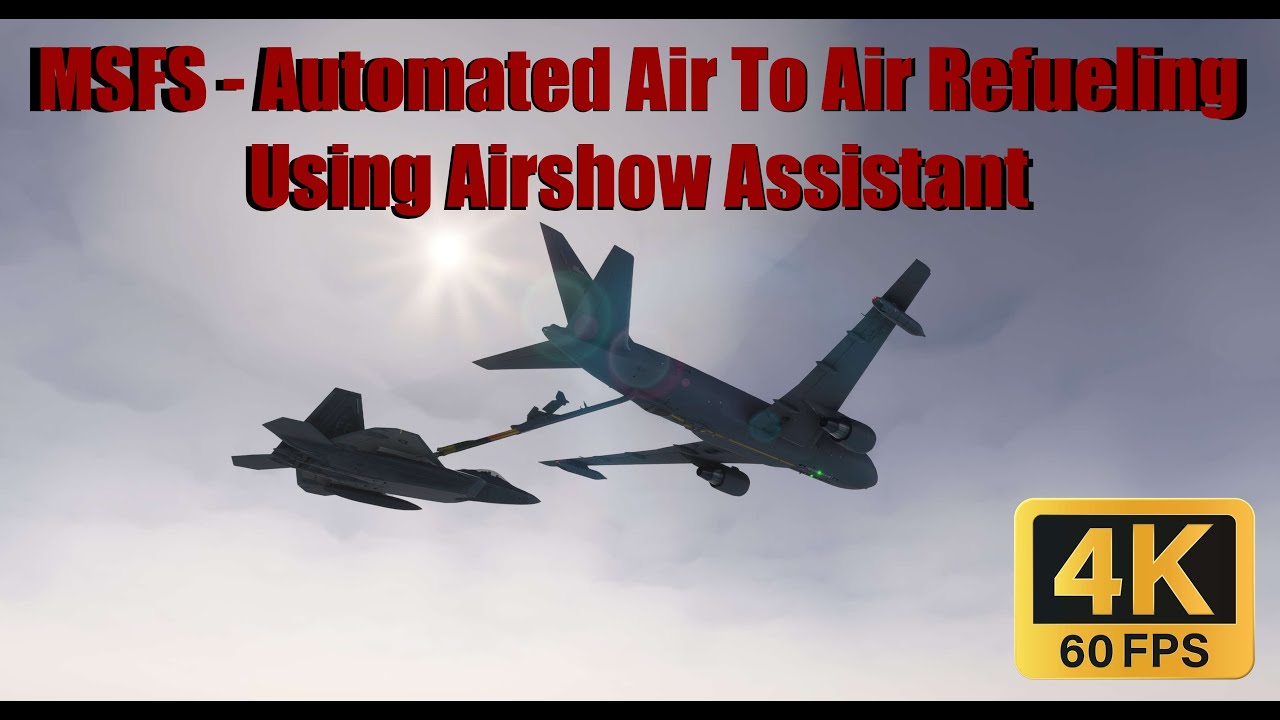 MSFS - Automated Air To Air Refueling Using Airshow Assistant