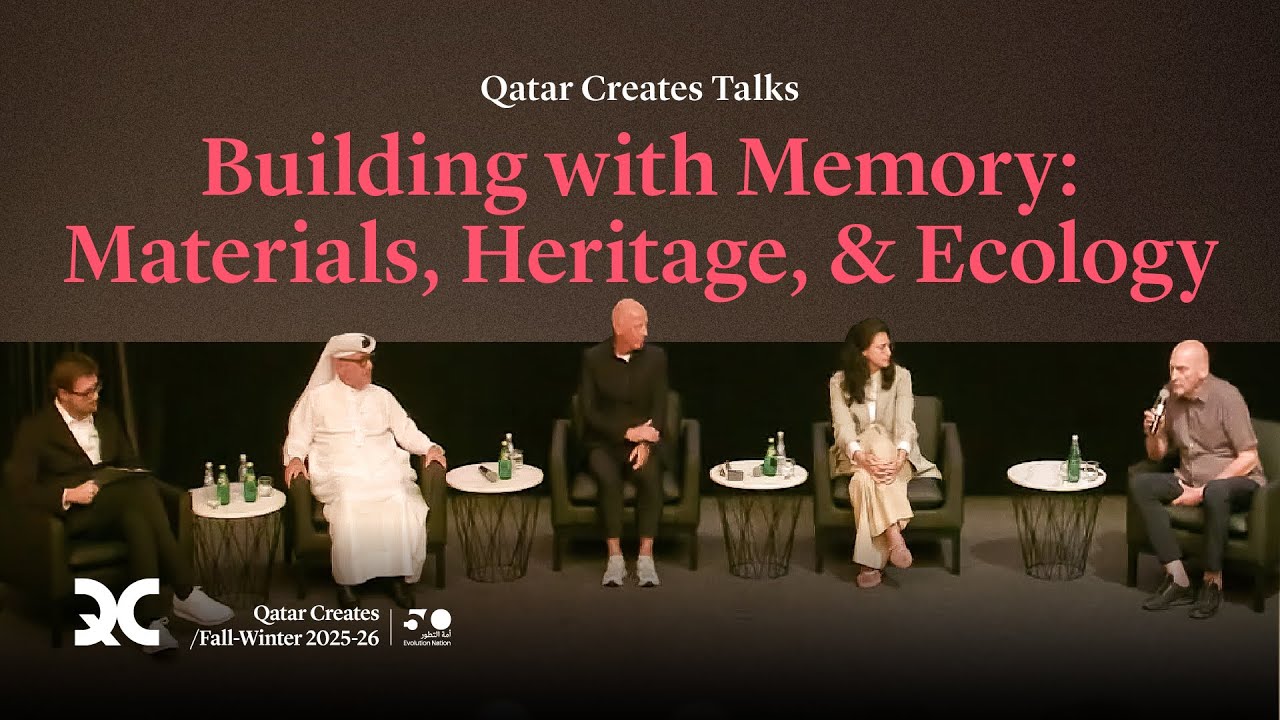 Qatar Creates Talks | Building with Memory: Materials, Heritage, and Ecology
