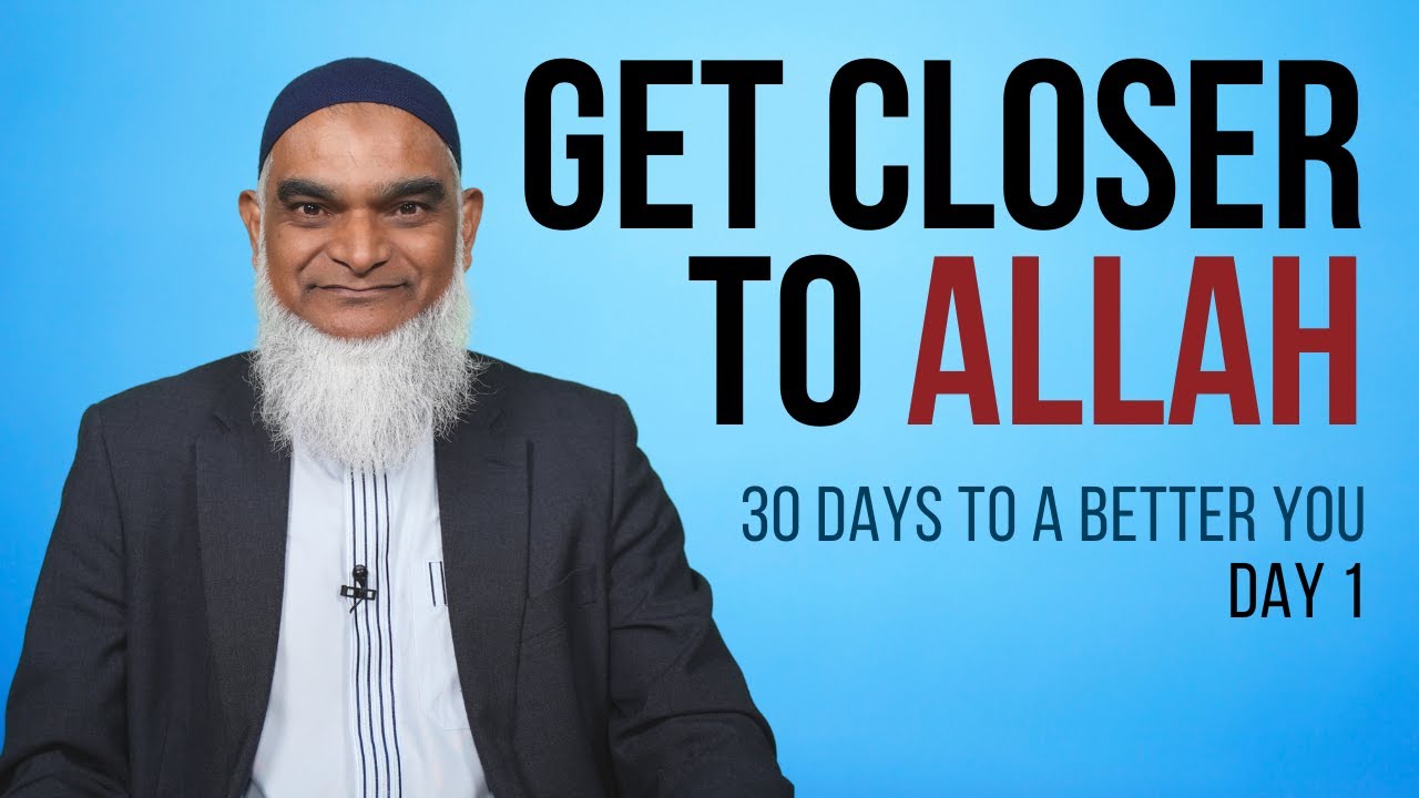 NEW Series! Get Close to Allah | 30 Days to a Better You | Day 1 | Dr. Shabir Ally