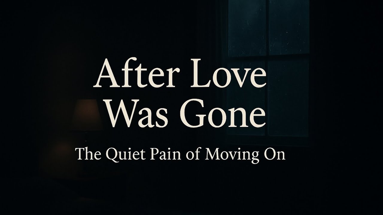 “After Love Was Gone” – The Quiet Pain of Moving On (Emotional Story)
