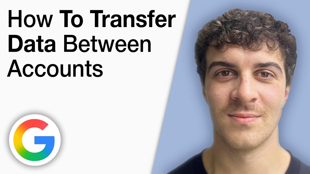 How To Transfer Data Between Google Accounts [2025 Full Guide]
