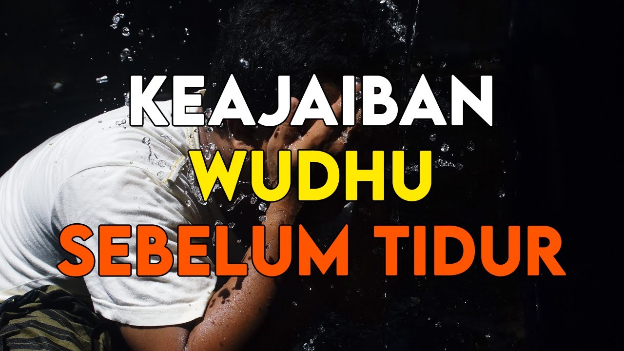 JARANG ORANG TAHU !! INILAH KEAJAIBAN BERWUDHU SEBELUM TIDUR