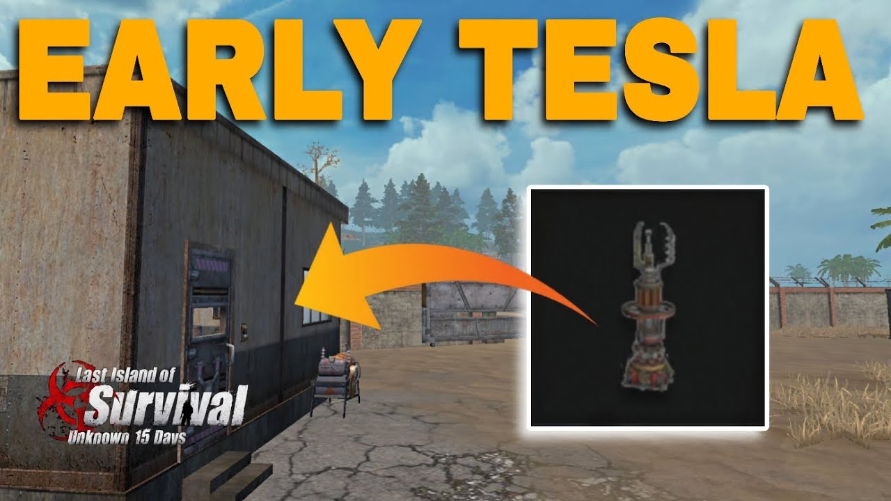 I got a Tesla early. Last Island of Survival