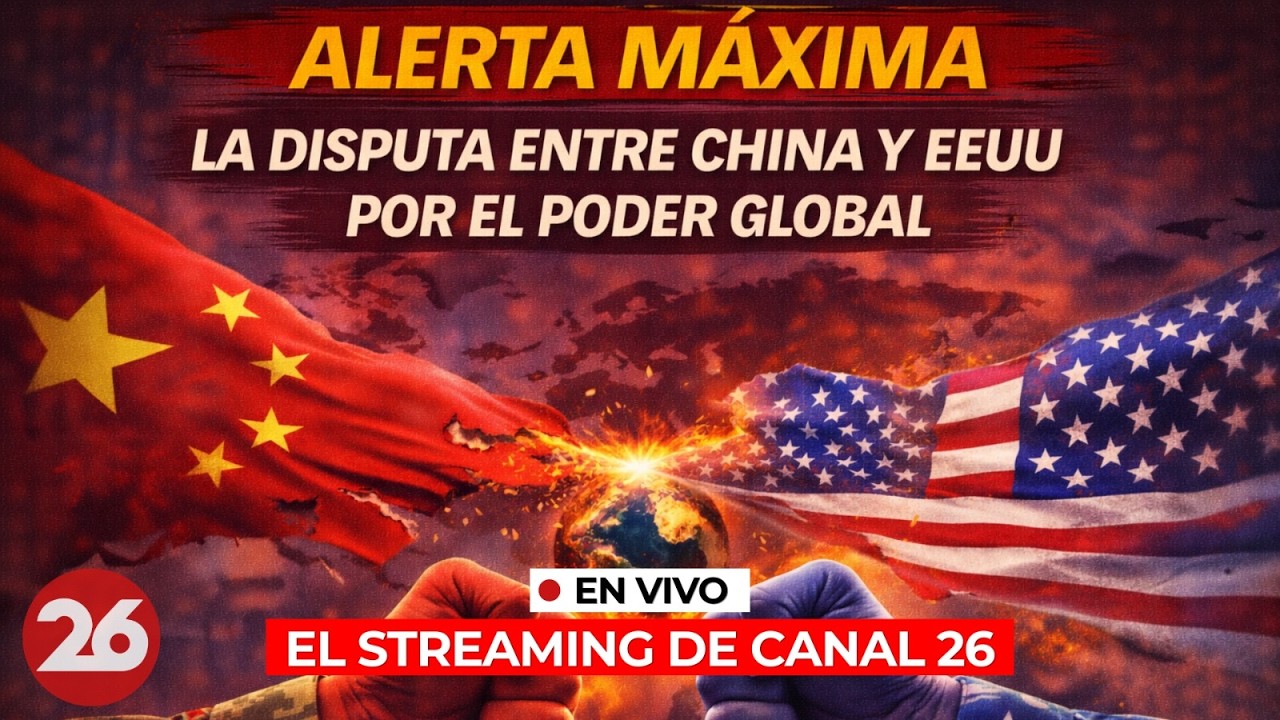 🚨 ALERTA MÁXIMA: La disputa entre CHINA y EE.UU por el poder global | El streaming de Canal 26