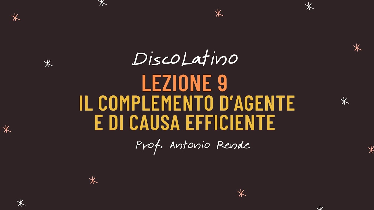 Lezione 9: il complemento d&rsquo;agente e di causa efficiente
