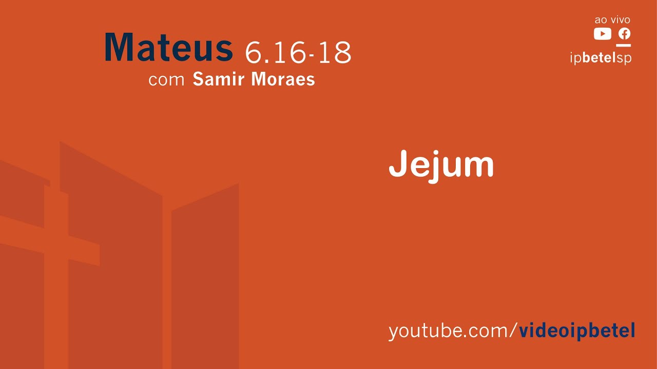 Jejum - Mateus 6:16-18 | Samir Moraes