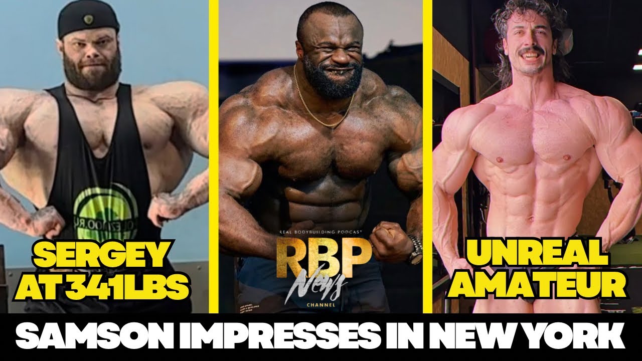 Samson in New York / Sergey Top 10 Olympia? / French IFBB PRO Super Prospect