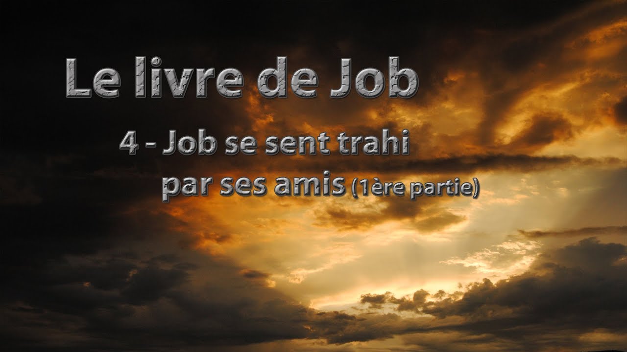 Job se sent trahi par ses amis (1ère partie)