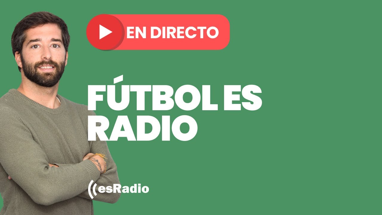Fútbol es Radio: Emisión en directo