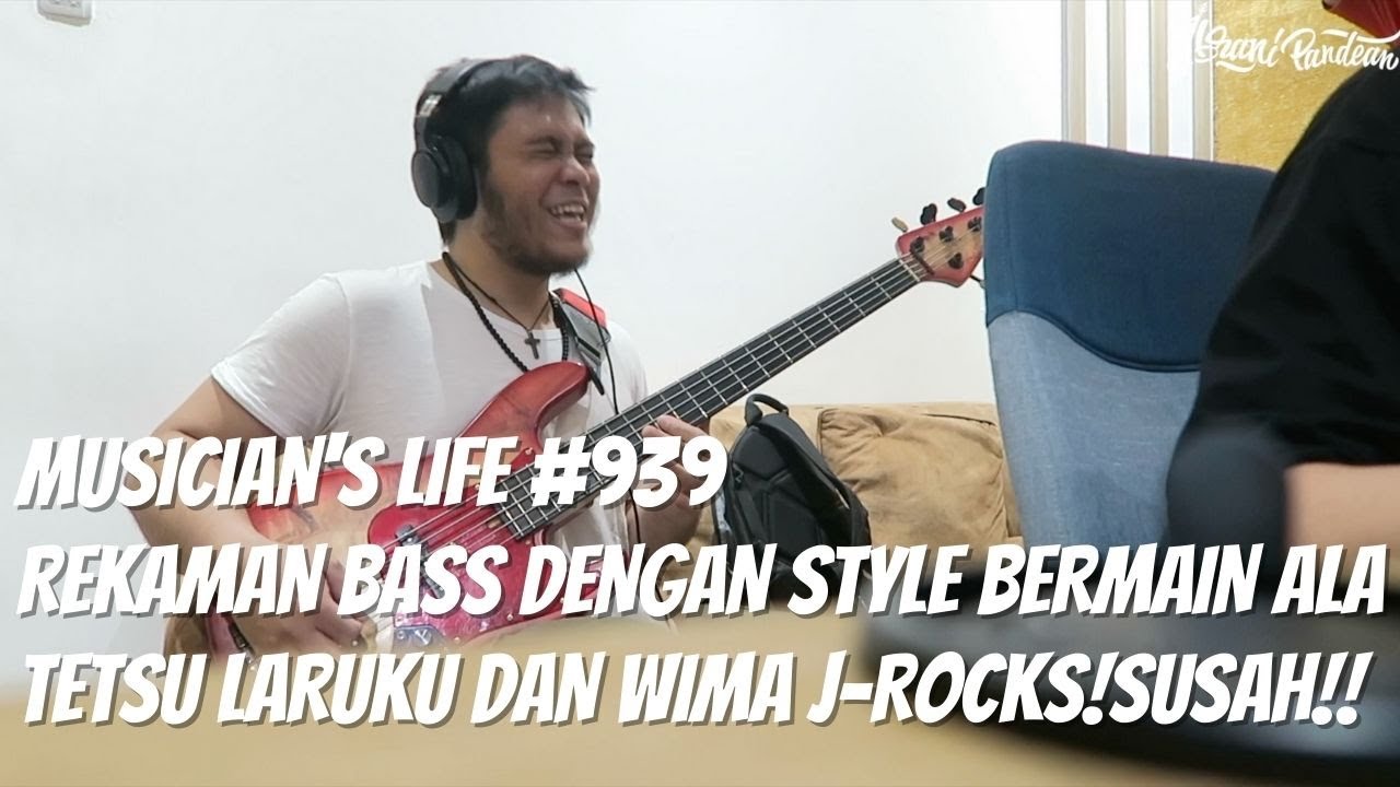 MUSICIAN'S LIFE #939 | REKAMAN BASS DENGAN STYLE ALA TETSU LARUKU DAN WIMA JROCKS SUSAH BANGET!!