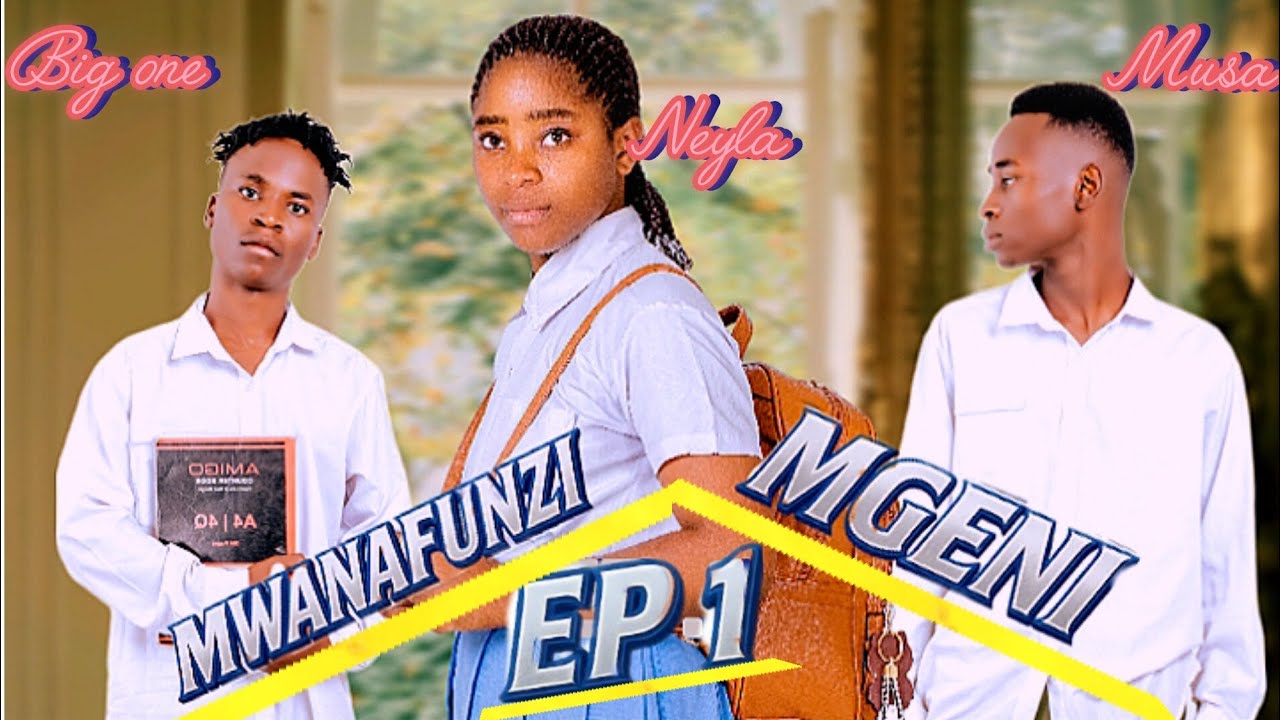 MWANAFUNZI  MGENI episode 1