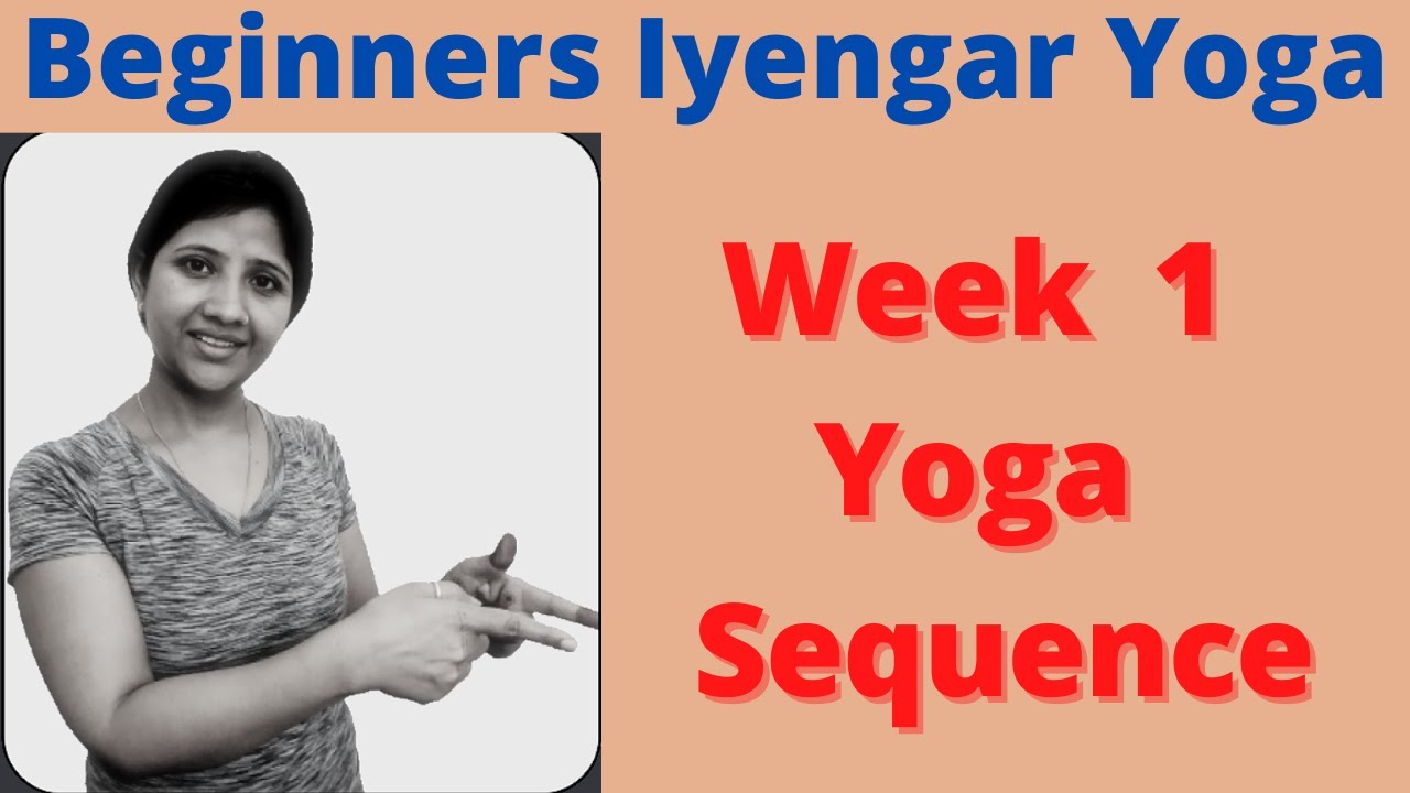 Iyengar Yoga for Beginners, Week 1 Iyengar Yoga Sequence, 35 minutes Beginners Iyengar Yoga at home