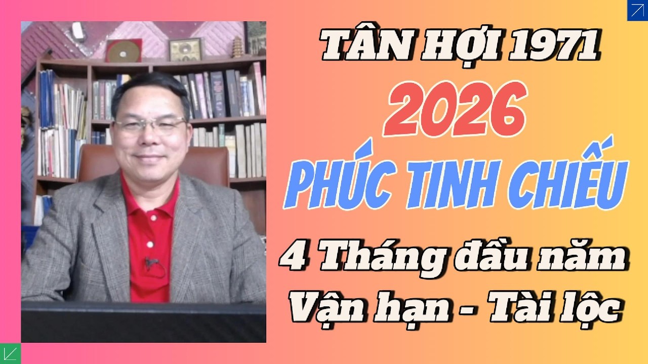 TÂN HỢI 1971 Năm 2026: Phúc Tinh Chiếu! 4 Tháng “ĐẬU NĂM” Tài Lộc Bật Lên