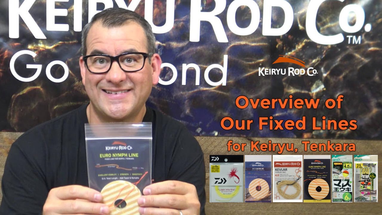 Overview of Our Lines & Rigs for Keiryu, Tenkara And Fixed Line Fly Fishing