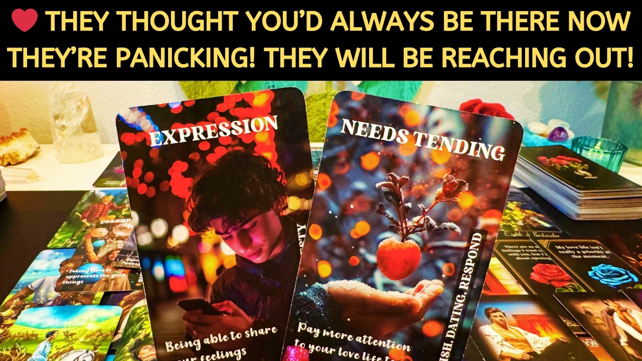 ❤️ They Thought You’d Always Be There, Now They’re Panicking! They Will Be Reaching Out! Love Tarot