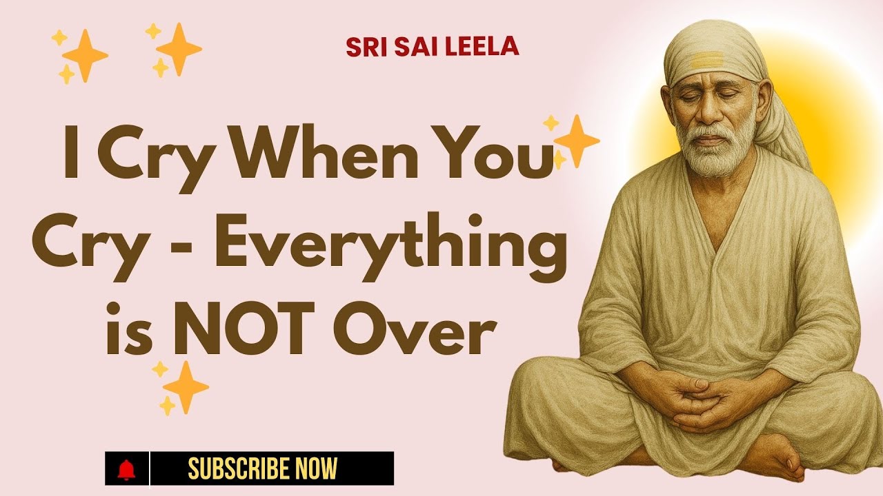 Sai Baba English | I Cry When You Cry - Everything is NOT Over 