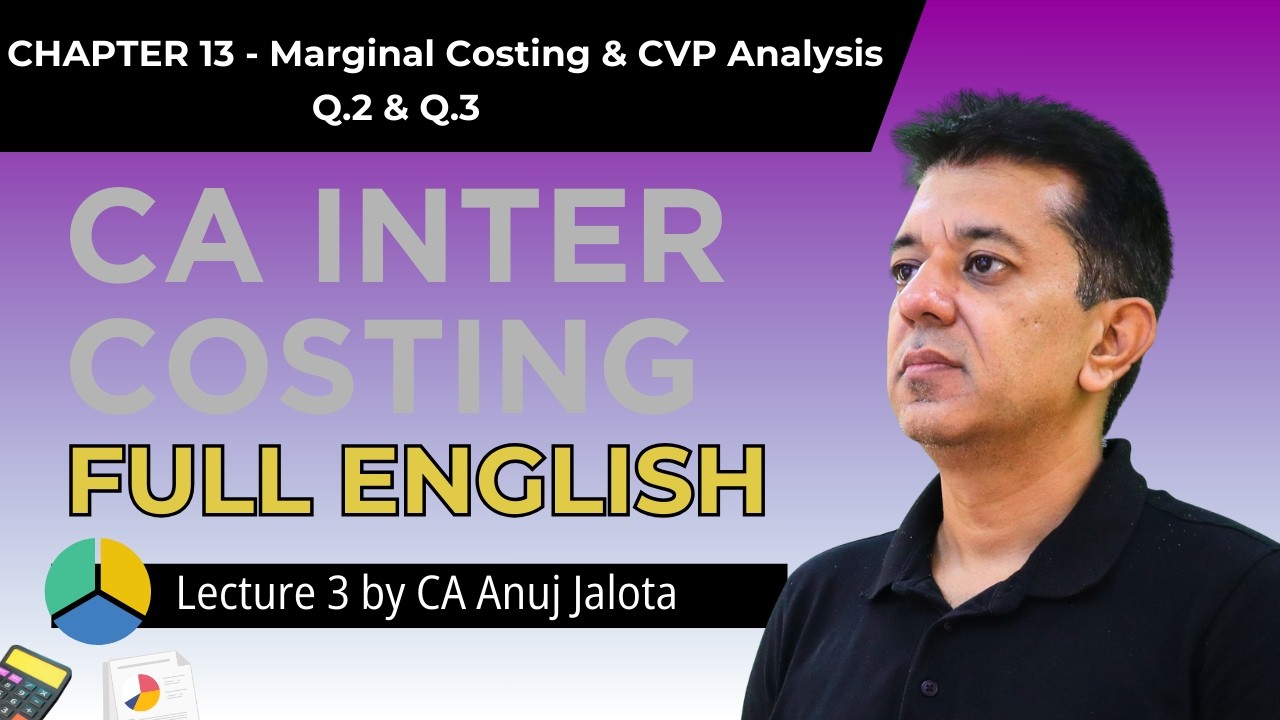 CA Inter Costing 14 - Marginal Costing & CVP analysis  (Lecture 3 )  Q.2 & Q.3 | Full English