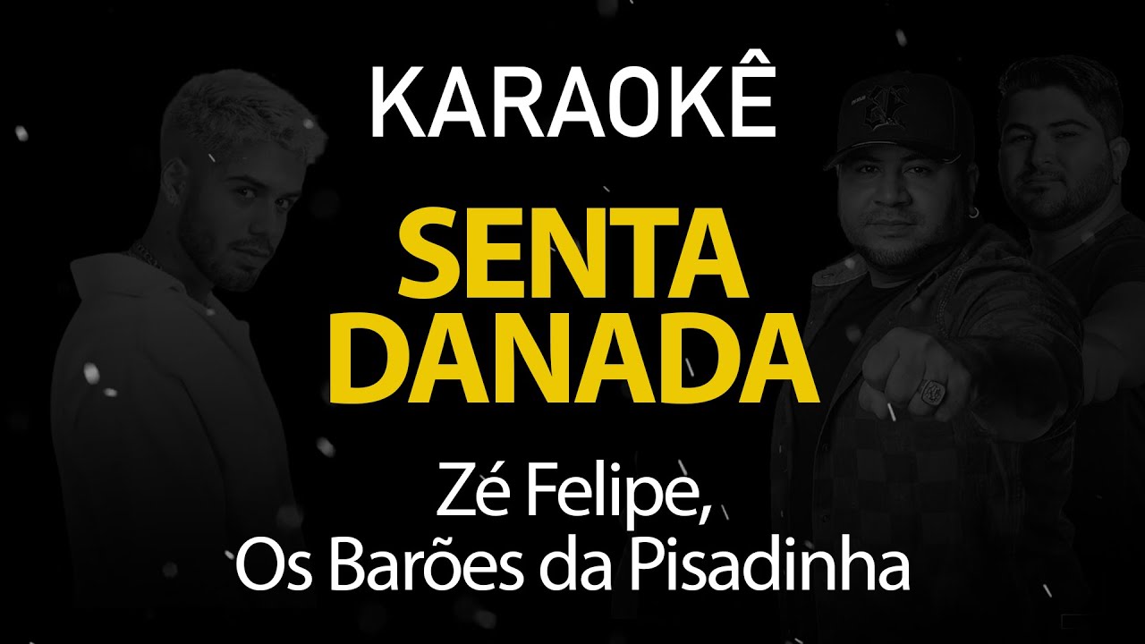Senta Danada - Zé Felipe, Barões da Pisadinha (Karaokê Version)