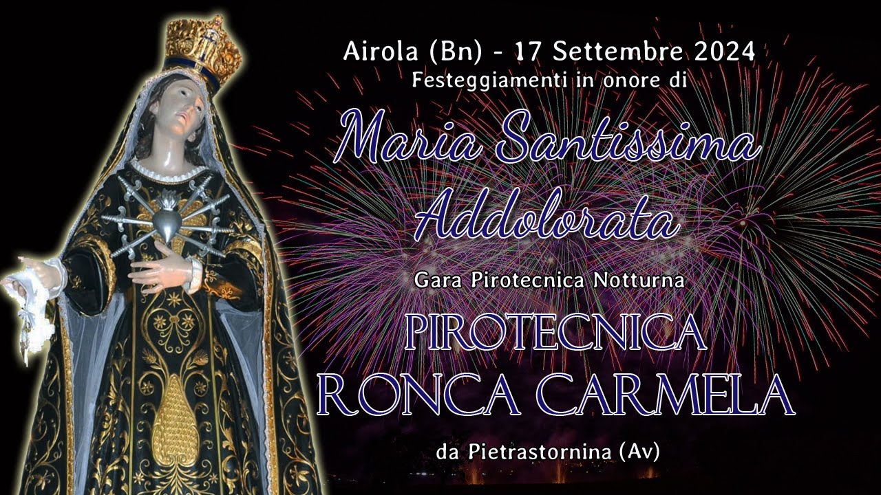 AIROLA (Bn) - MARIA Ss. ADDOLORATA 2024 - PIROTECNICA RONCA CARMELA (Night Show)