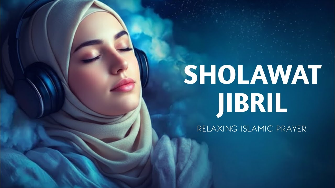 Sholawat Jibril Penenang Hati dan Mendekatkan Keberkahan Rezeki | Salawat Most Relaxing