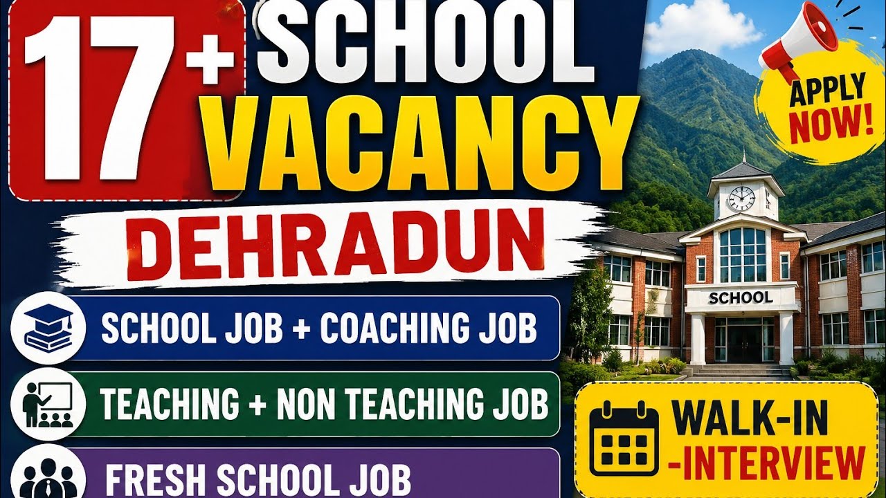 17 Latest School Job Dehradun ✍️ Apply Fast visit School for Walk-in-Interviews 📚 Coaching + School 