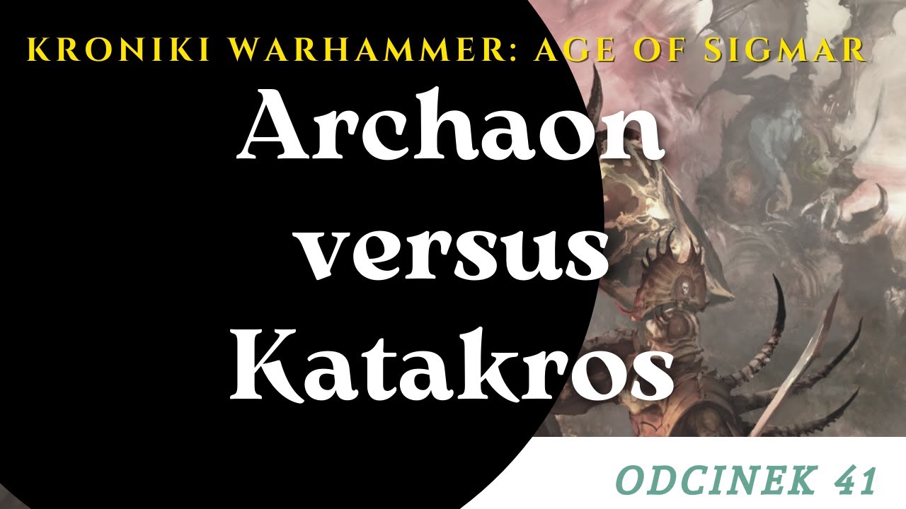 Kroniki Warhammer AoS #41  : Archaon versus Katakros (Lore PL)