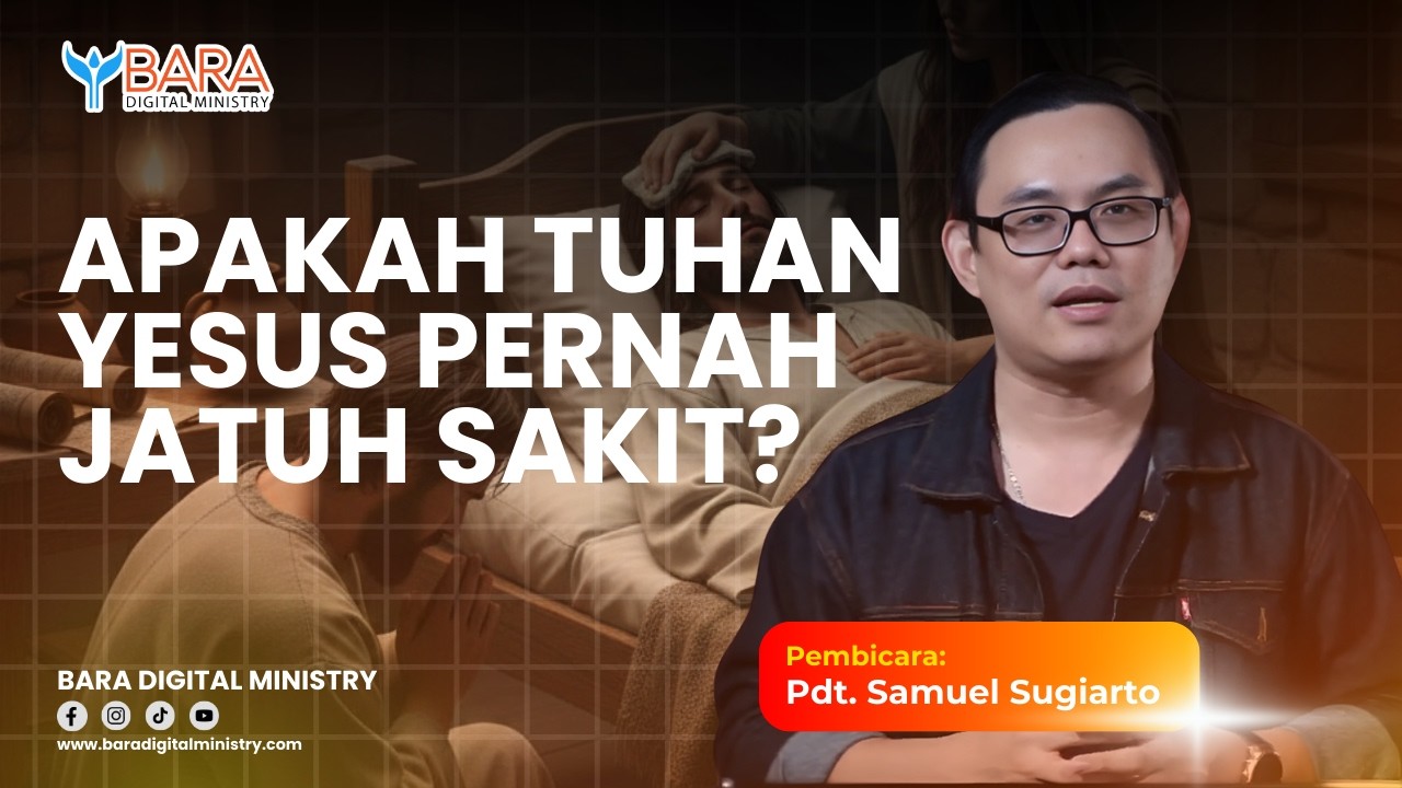 Apakah Tuhan Yesus Pernah Jatuh Sakit? | Pdt. Samuel Sugiarto